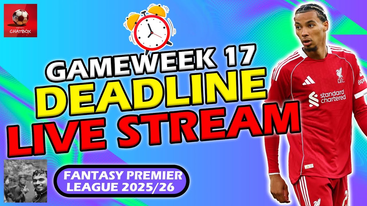FPL GW17 DEADLINE STREAM LIVE! | FPL TIPS 2025/26
