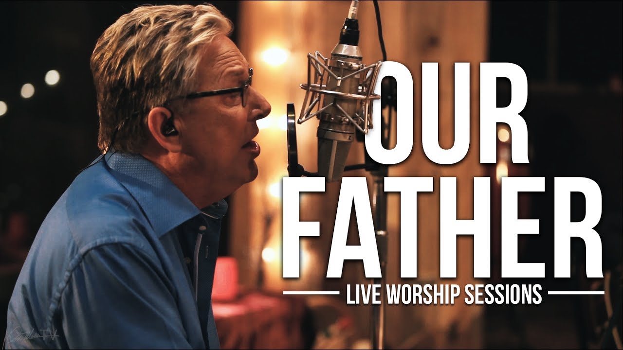 Don Moen   Our Father  Live Worship Sessions