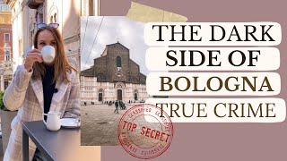 THE DARK SIDE OF BOLOGNA 🇮🇹 TRUE CRIME IN ITALY ⛔