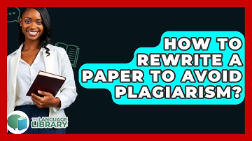 How To Rewrite A Paper To Avoid Plagiarism? - The Language Library