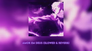 Amor Em Deus (Slowed & Reverb)