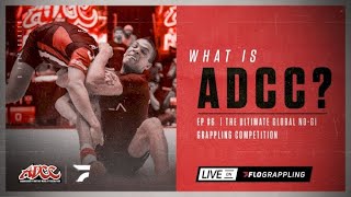 ADCC, The Ultimate Global No-Gi Grappling Competition | What is ADCC? | Ep.6