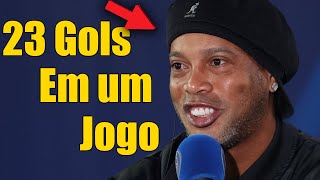 O Dia que Ronaldinho parou o Mundo ao fazer 23 gols em um jogo!
