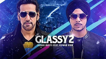 Ashok Masti Glassy 2 (Full Song) Ft. Kuwar Virk | 