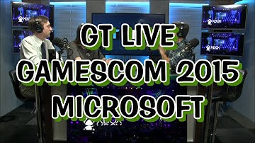 Gamescom 2015 - GT Live - Microsoft