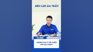 Những lưu ý khi bạn lựa chọn đèn LED âm trần