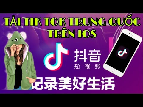 Hướng dẫn tải tik tok Trung Quốc trên iphone/ IOS thành công 100%