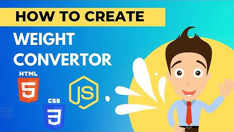 How To Create A Simple Weight Convertor Using HTML, CSS And JavaScript...