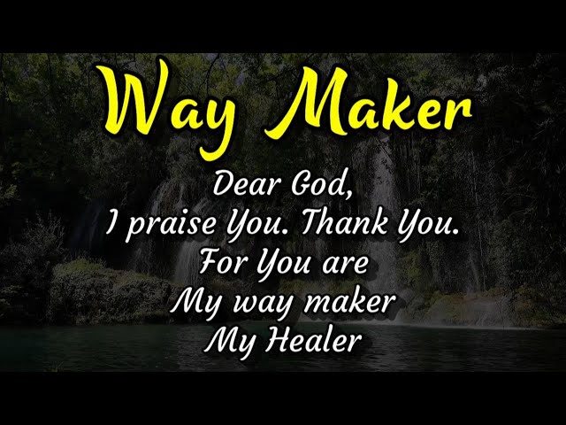 Way maker, miracle worker, promise keeper, light in the darkness, my God,  that is wh…