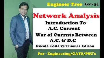 Lec.- 34 Introduction to A.C. Currents | War of Currents Between A.C. & D.C.| Advantage of AC