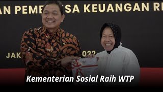 Di Tangan Bu Risma, Laporan Keuangan Kemensos Raih WTP (Wajar Tanpa Pengecualian) dari BPK