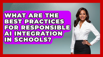 What Are the Best Practices for Responsible AI Integration in Schools?