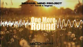 Michael Mind Project ft. TomE & Raghav - One More Round ( M4CSON REMIX )