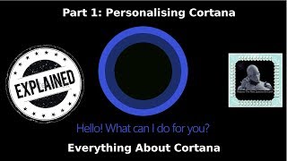 Everything About Cortana || Part 1: Personalising Cortana