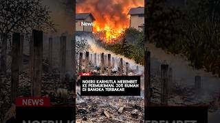 Ngeri! Karhutla Merembet ke Permukiman, 305 Rumah di Bangka Terbakar | iNews Terkini