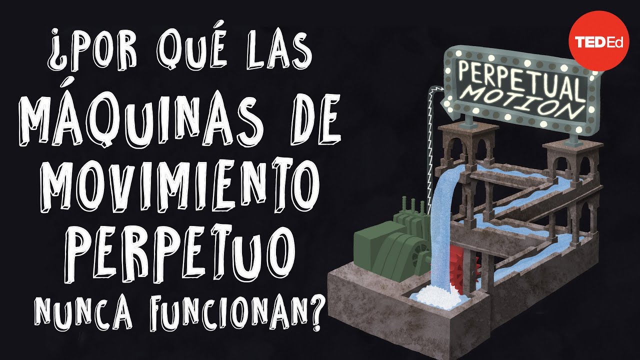 Por qué las máquinas de movimiento perpetuo nunca funcionan? - Netta  Schramm 