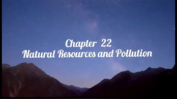 Chapter 22 || Natural resources and pollution ||