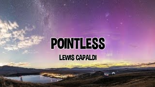 Lewis Capaldi - Pointless (Lyrics)