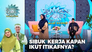 SIBUK KERJA, Tapi Juga Pengen Beritikaf Gimana Caranya? | SIRQOL MAMAH DEDEH (1/3)