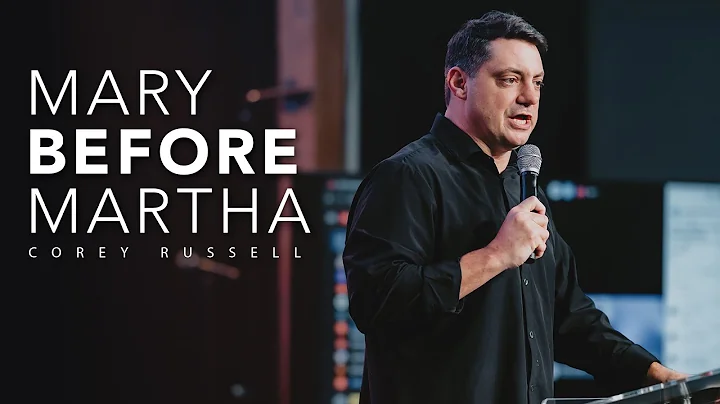 Mary BEFORE Martha - Sitting before Serving | Core...