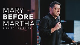 Mary BEFORE Martha - Sitting before Serving | Corey Russell