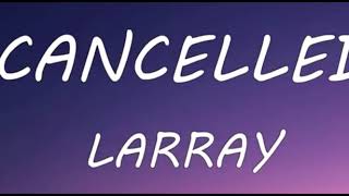 Larry-Cancelled lyrics