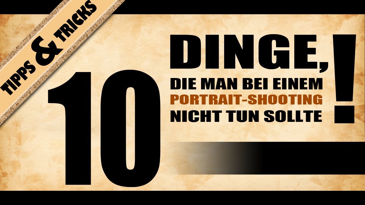 Tipps Tricks 10 Dinge Die Man Bei Einem Portrait Shooting Nicht Tun Sollte Youtube