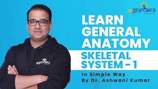 Learn General Anatomy in Simple Way with Dr.Ashwani Kumar | Skeletal System1