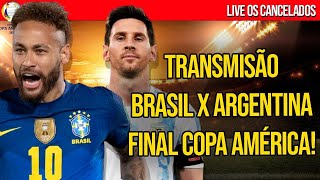 BRASIL X ARGENTINA! TRANSMISSÃO DA FINAL DA COPA AMÉRICA COM OS CANCELADOS!