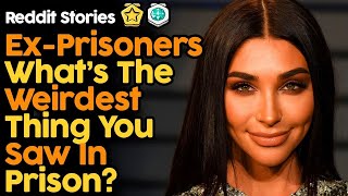 Ex-Prisoners What's The Weirdest Thing You Saw In Prison? (Reddit Stories)