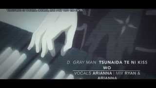 【D. GRAY-MAN】Tsunaida te ni kiss wo【Arianna】