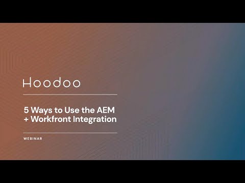 5 Ways to Use the AEM & Workfront Integration