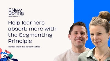 Help learners absorb more information with the Segmenting Principle