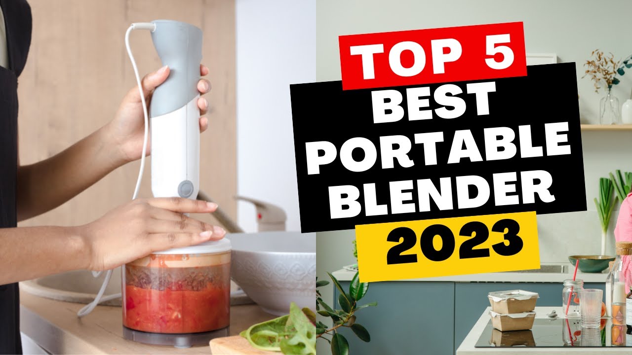 Top 5 Best Portable Blender of 2023 