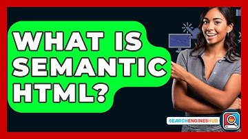 What Is Semantic HTML? - SearchEnginesHub.com