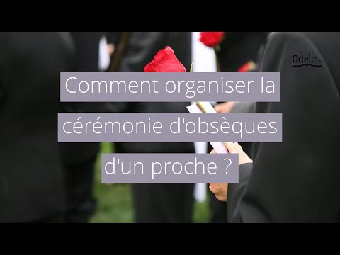 Vidéo: Comment Organiser Les Funérailles D'un Proche