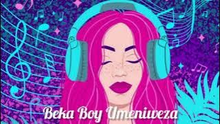 Beka Boy Umeniweza
