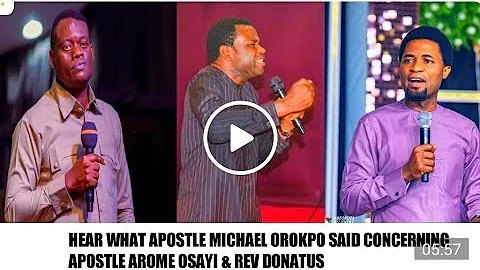 Hear what Apst Michael Orokpo said concerning Apostle Arome Osayi & Rev Donatus,that will shock you