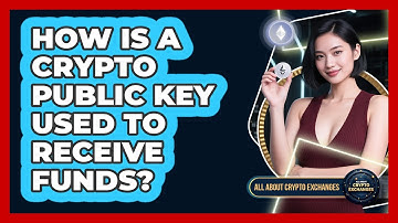 How Is A Crypto Public Key Used To Receive Funds? - All About Crypto Exchanges
