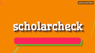 SCHOLARCHECK - HOW TO PRONOUNCE IT!