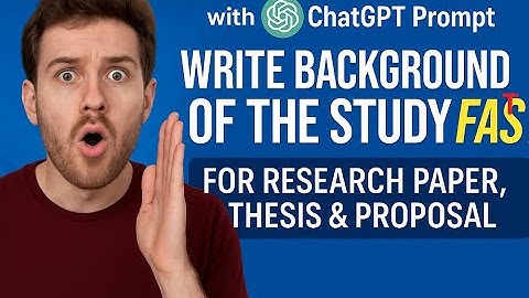 How to Write Background of the Study With ChatGPT |  Research, Thesis & Proposal Step-by-Step Guide