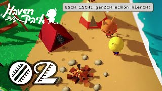 ESCH iSCHt ganZCH schön hierCH!🤣 |  Haven Park #02