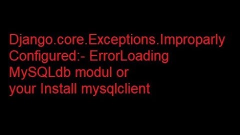 #Django.core.Exceptions.ImproparlyConfigured | ErrorLoading MySQLdb modul | yourInstall mysqlclient🔥