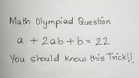 Nice Math Olympiad Question | a + 2ab + b = 22 | You should know this trick!!