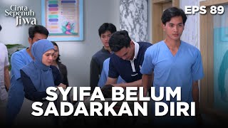 Syifa belum Sadarkan diri di Rumah Sakit - CINTA SEPENUH JIWA