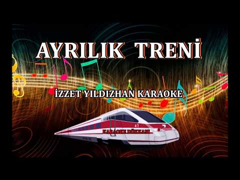AYRILIK  TRENİ - Karaoke İZZET YILDIZHAN