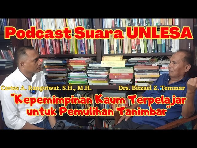 Podcast UNLESA : Kepemimpinan Kaum Terpelajar untuk Pemulihan Tanimbar class=