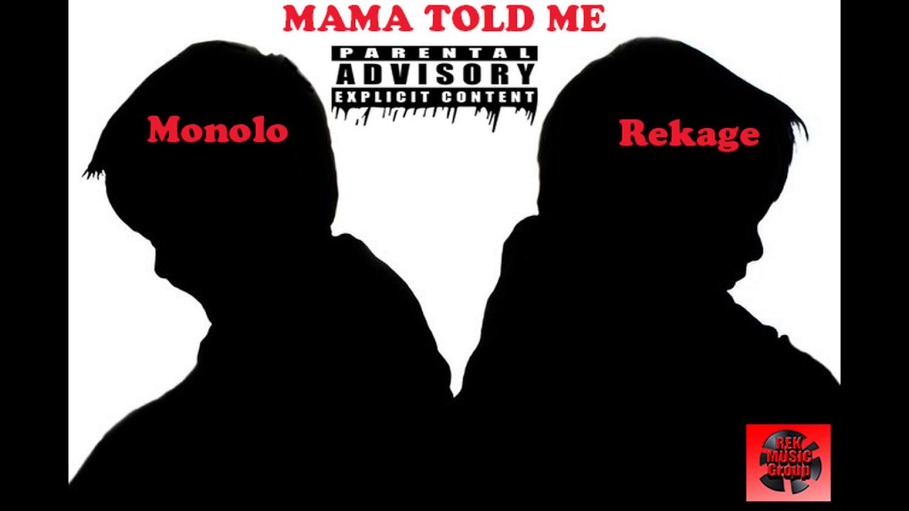 MAMA TOLD ME... Rekage Ft. Monolo YouTube