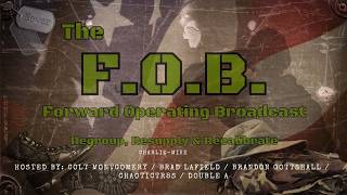 THE F.O.B. EPISODE - 174: R.E.D. FRIDAY REMEMBER EVERYONE DEPLOYED!
