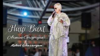 Armine Grigoryan & Ashot Ghazaryan - Hayi Baxt